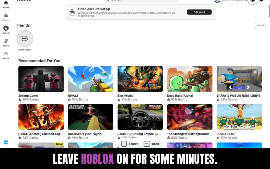 LEAVE ROBLOX ON FOR SOME MINUTES.